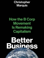 Better Business: How the B Corp Movement is Remaking Capitalism
